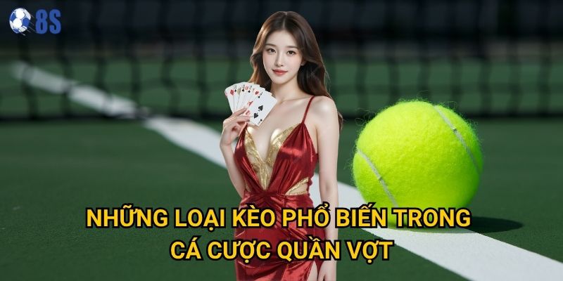 Những loại kèo phổ biến trong cá cược quần vợt